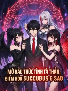 Mở Đầu Thức Tỉnh Tà Thần, Điểm Hóa Succubus 6 Sao
