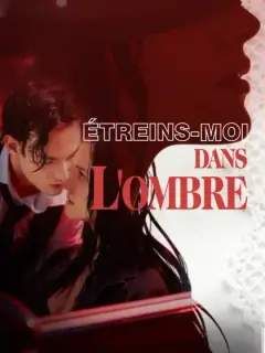 Étreins-moi dans l'ombre