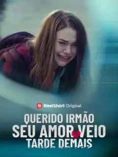 Querido irmão, você me amou tarde demais