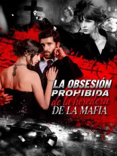 La obsesión prohibida de la heredera de la mafia