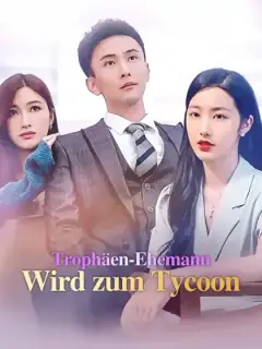 Trophäen-Ehemann wird zum Tycoon