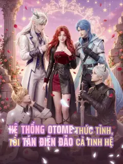 Hệ Thống Otome Thức Tỉnh, Tôi Tán Điên Đảo Cả Tinh Hệ