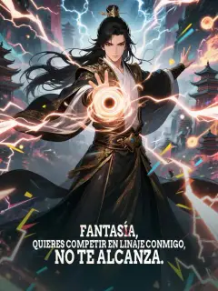 Fantasía, quieres competir en linaje conmigo, no te alcanza
