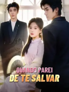 Quando Parei de Te Salvar