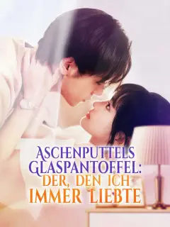 Aschenputtels Glaspantoffel: Der, den ich immer liebte