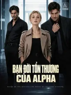 BẠN ĐỜI TỔN THƯƠNG CỦA ALPHA