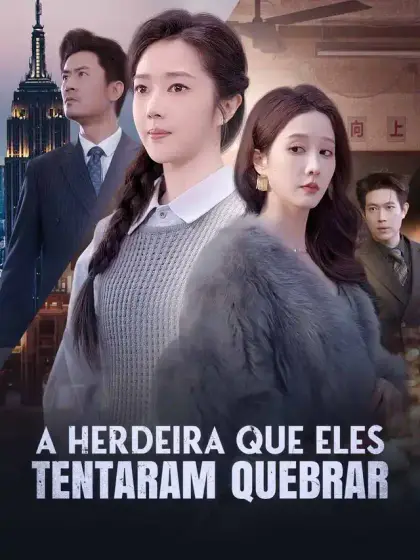 A herdeira que eles tentaram quebrar
