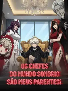 Os Chefes do Mundo Sombrio são Meus Parentes!