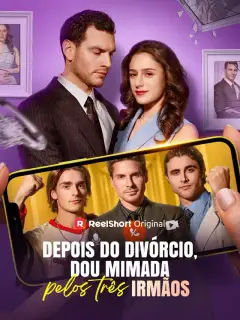 Depois Do Divórcio, Sou Mimada Pelos Três Irmãos