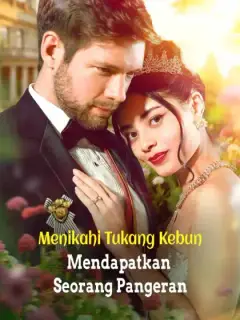 Menikahi Tukang Kebun, Mendapatkan Seorang Pangeran
