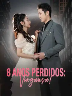 8 Anos Perdidos: Vingança!