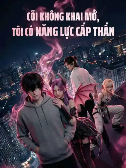 Cõi Không Khai Mở, Tôi Có Năng Lực Cấp Thần