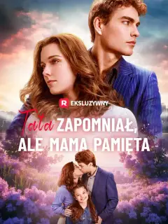 Tata zapomniał, ale mama pamięta