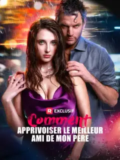 Comment apprivoiser le meilleur ami de mon père
