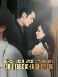 Das Schicksal macht's wieder gut: Ich liebe dich nicht mehr