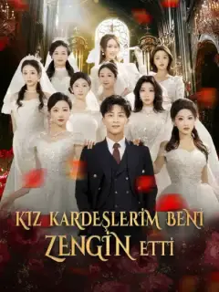 KIZ KARDEŞLERİM BENİ ZENGİN ETTİ
