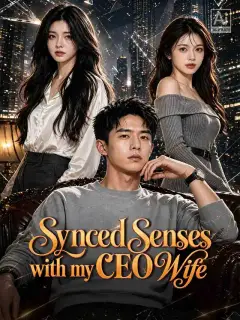 Synced Senses with my CEO Wife
