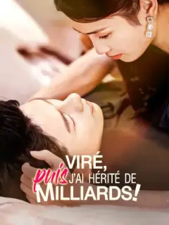 Viré, puis j'ai hérité de milliards !