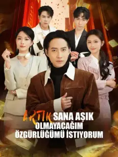 ARTIK SANA AŞIK OLMAYACAĞIM Özgürlüğümü İstiyorum