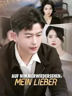 Auf Nimmerwiedersehen, mein Lieber.