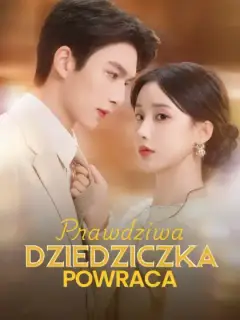 Powrót prawdziwej dziedziczki