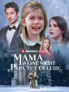 Mama weine nicht, Papa tut es leid