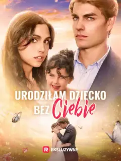 Urodziłam dziecko bez ciebie