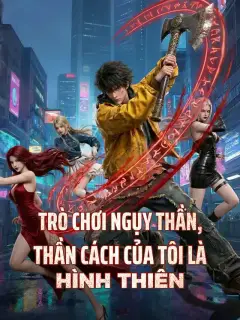 Trò Chơi Ngụy Thần, Thần Cách Của Tôi Là Hình Thiên