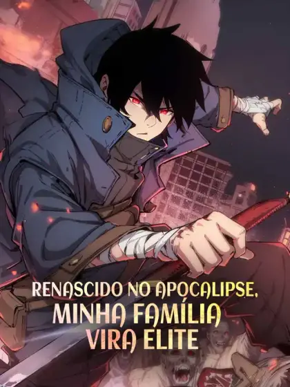 Renascido no apocalipse, minha família vira elite