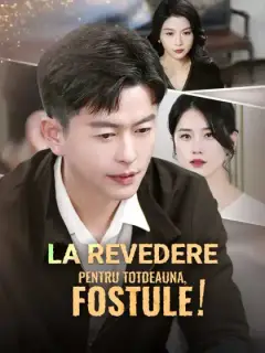 La revedere pentru totdeauna, fostule!