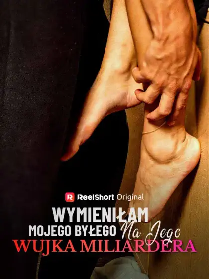 Wymieniłam mojego byłego na jego wujka miliardera